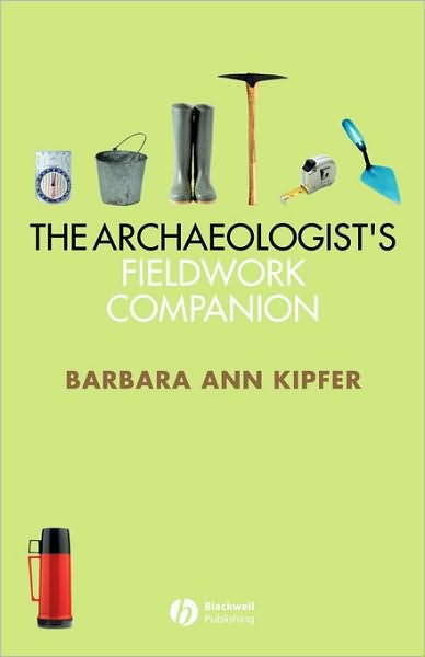 Cover for Barbara Ann Kipfer · The Archaeologist's Fieldwork Companion (Spiralbok) (2006)