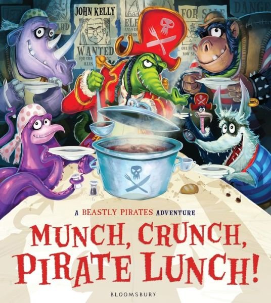 Munch, Crunch, Pirate Lunch! - John Kelly - Books - Bloomsbury Publishing PLC - 9781408849866 - August 11, 2016
