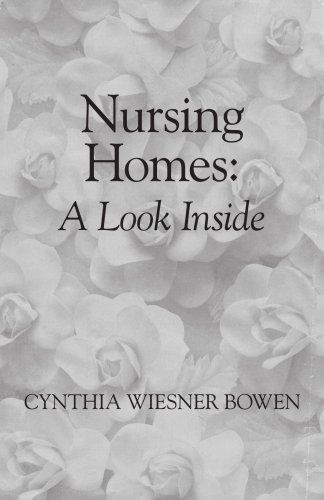 Cover for Cynthia Wiesner Bowen · Nursing Homes: a Look Inside (Paperback Book) (2006)