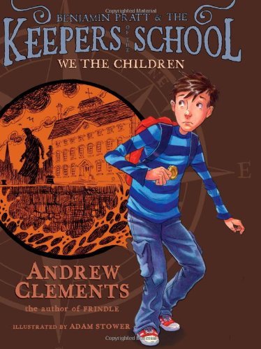 We the Children (Benjamin Pratt and the Keepers of the School) - Andrew Clements - Libros - Atheneum Books for Young Readers - 9781416938866 - 6 de abril de 2010