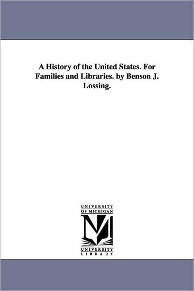 Cover for Benson John Lossing · A History of the United States. for Families and Libraries. by Benson J. Lossing. (Paperback Book) (2006)