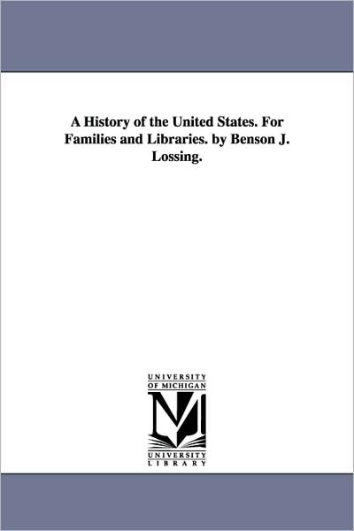 Cover for Benson John Lossing · A History of the United States. for Families and Libraries. by Benson J. Lossing. (Pocketbok) (2006)