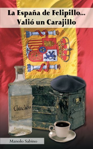 Cover for Manolo Sabino · La España De Felipillo . . . Valio Un Carajillo (Paperback Bog) [Spanish edition] (2010)