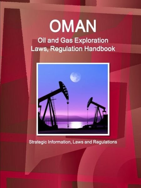 Cover for Ibp Usa · Oman Oil and Gas Exploration Laws and Regulation Handbook (Paperback Bog) (2017)