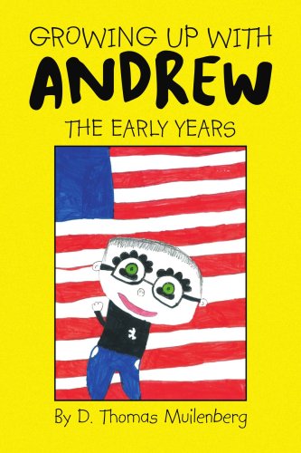 Growing Up with Andrew: the Early Years - D. Thomas Muilenberg - Books - Xlibris - 9781436361866 - September 25, 2008