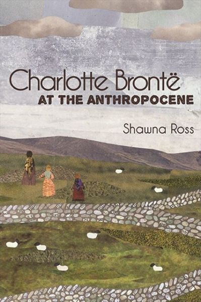Cover for Shawna Ross · Charlotte Bronte at the Anthropocene - SUNY series, Studies in the Long Nineteenth Century (Paperback Book) (2021)
