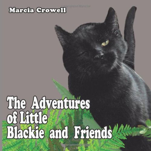 Marcia Crowell · The Adventures of Little Blackie and Friends (Paperback Book) (2009)