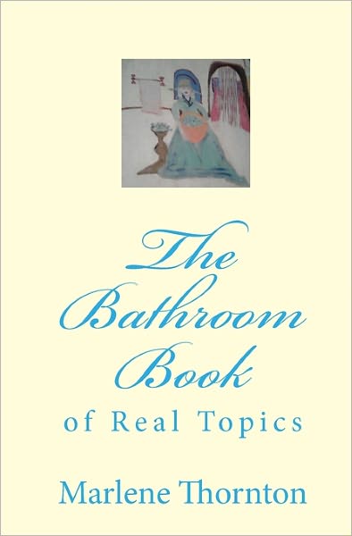 Cover for Marlene Thornton · The Bathroom Book: of Real Topics (Paperback Book) (2008)