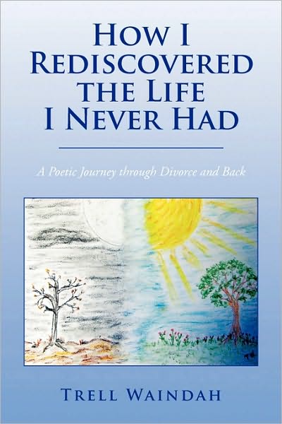 Cover for Trell Waindah · How I Rediscovered the Life I Never Had (Paperback Book) (2010)