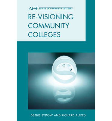 Cover for Debbie Sydow · Re-visioning Community Colleges: Positioning for Innovation - ACE Series on Community Colleges (Hardcover Book) (2012)