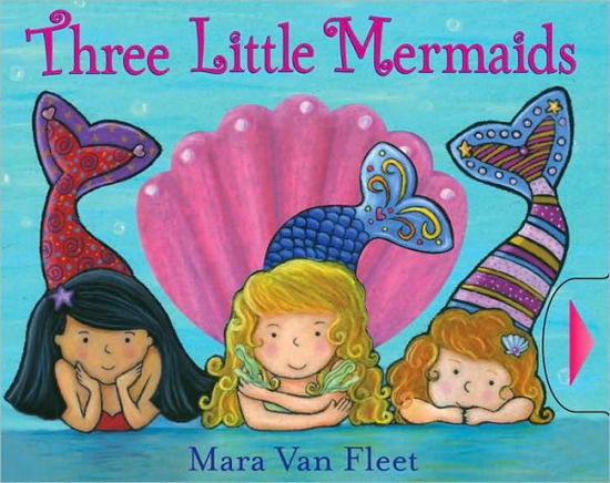 Cover for Mara Van Fleet · Three Little Mermaids (Board book) (2011)