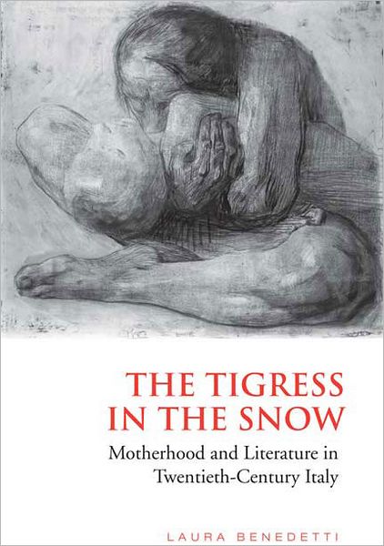 Cover for Laura Benedetti · Tigress in the Snow: Motherhood and Literature in Twentieth-Century Italy (Taschenbuch) (2006)