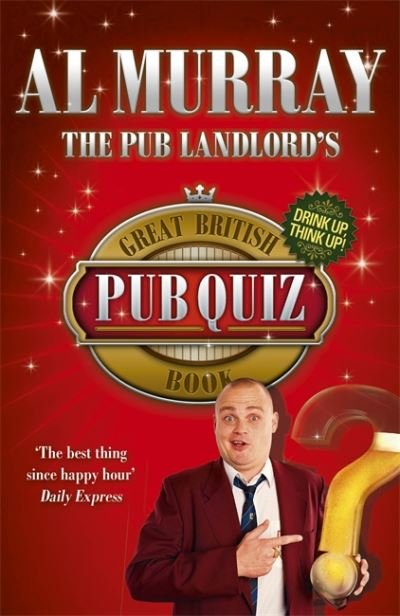 The Pub Landlord's Great British Pub Quiz Book - Al Murray - Livres - Hodder & Stoughton - 9781444715866 - 12 mai 2011