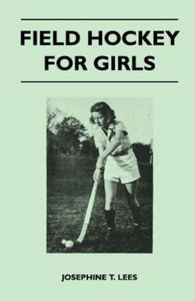 Cover for Josephine T Lees · Field Hockey for Girls (Paperback Bog) (2010)