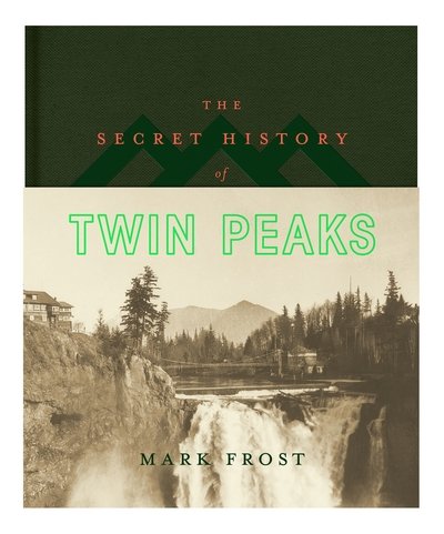 Cover for Mark Frost · The Secret History of Twin Peaks (Inbunden Bok) [Main Market Ed. edition] (2016)