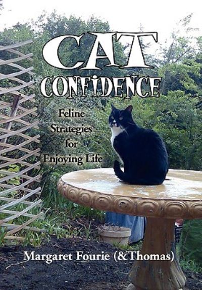 Cover for Fourie, Margaret (&amp;thomas) · Cat Confidence: Feline Strategies for Enjoying Life (Hardcover Book) (2010)