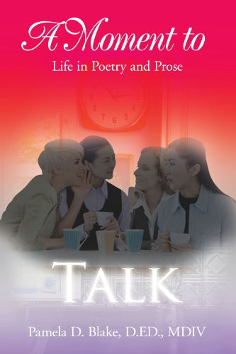 Cover for Pamela D. D.ed. Iv · A Moment to Talk: Life in Poetry and Prose (Paperback Book) (2010)