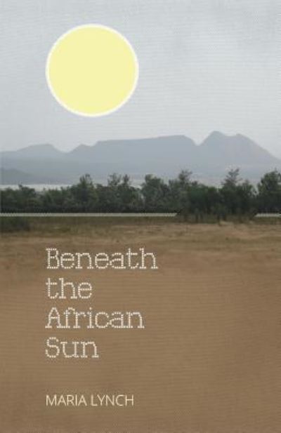 Cover for Maria Lynch · Beneath the African Sun (Paperback Book) (2015)