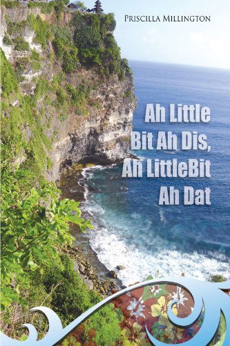 Cover for Priscilla Millington · Ah Little Bit Ah Dis, Ah Little Bit Ah Dat (Paperback Book) (2011)