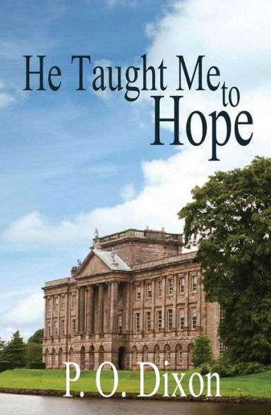 He Taught Me to Hope: Darcy and the Young Knight's Quest - P O Dixon - Książki - CreateSpace Independent Publishing Platf - 9781466397866 - 1 października 2011