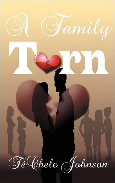 Cover for T Chele Johnson · A Family Torn (Hardcover Book) (2011)