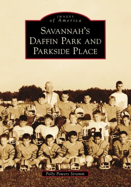 Cover for Polly Powers Stramm · Savannah's Daffin Park and Parkside Place (Book) (2020)