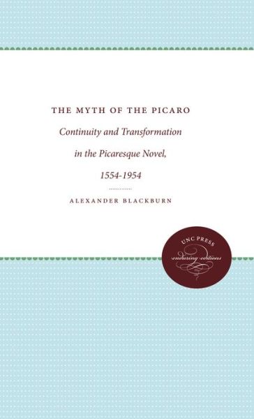 Cover for Alexander Blackburn · The Myth of the Picaro: Continuity and Transformation in the Picaresque Novel, 1554-1954 (Pocketbok) (2014)