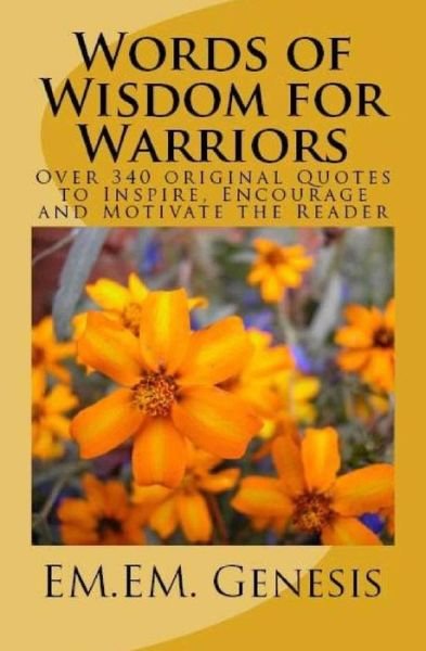 Cover for Em.em. Genesis · Words of Wisdom for Warriors: over 340 Original Quotes to Inspire, Encourage and Motivate the Reader! (Pocketbok) (2012)