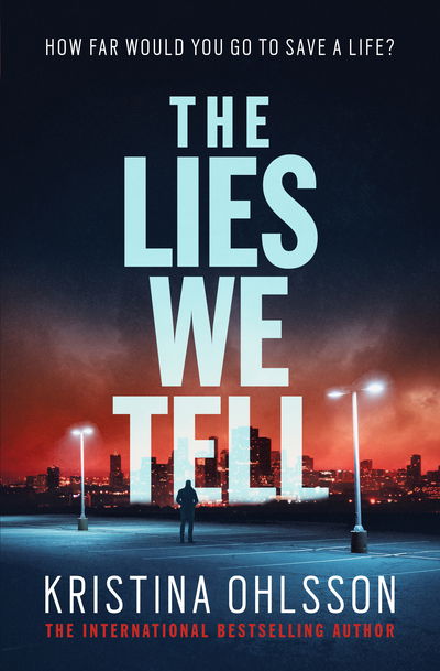 The Lies We Tell - Kristina Ohlsson - Bøger - Simon & Schuster Ltd - 9781471148866 - 14. juni 2018