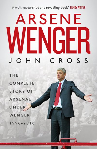 Cover for John Cross · Arsene Wenger: The Inside Story of Arsenal Under Wenger (Paperback Bog) [Reissue edition] (2018)