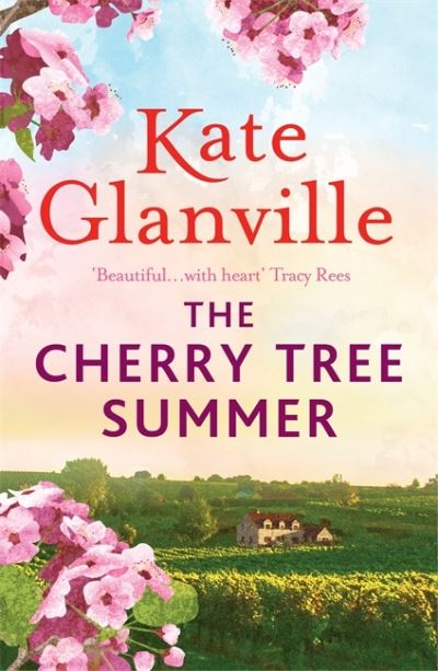 Cover for Kate Glanville · The Cherry Tree Summer: Escape to the sun-drenched French countryside in this captivating read (Paperback Book) (2021)