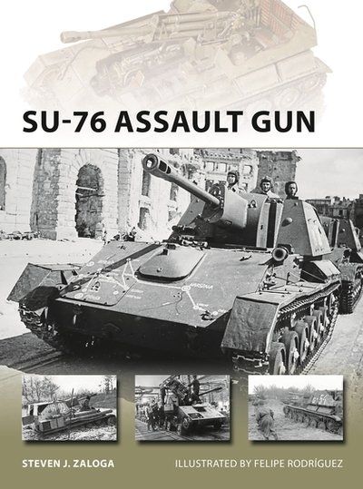 SU-76 Assault Gun - New Vanguard - Steven J. Zaloga - Books - Bloomsbury Publishing PLC - 9781472831866 - May 30, 2019