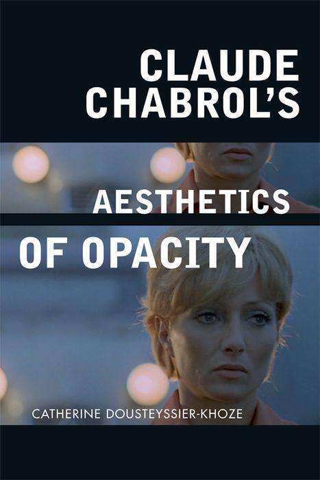Cover for Catherine Dousteyssier-Khoze · Claude Chabrol's Aesthetics of Opacity (Paperback Book) (2019)