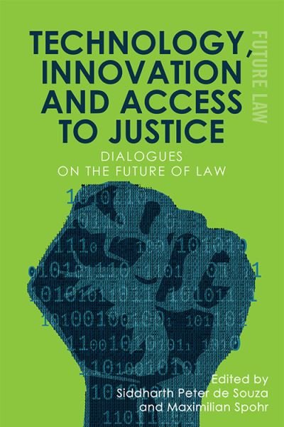 Cover for Siddharth Peter de Souza · Technology, Innovation and Access to Justice: Dialogues on the Future of Law - Future Law (Hardcover Book) (2020)