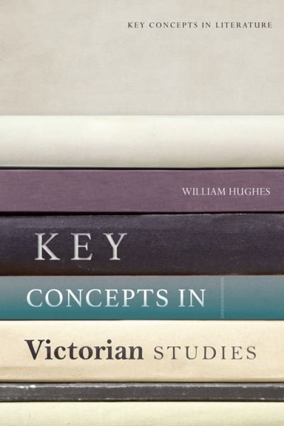 Cover for William Hughes · Key Concepts in Victorian Studies - Key Concepts in Literature (Hardcover Book) (2023)