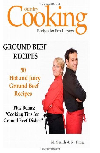 Cover for R. King · Ground Beef Recipes: 50 Hot and Juicy Ground Beef Recipes (Paperback Book) (2012)