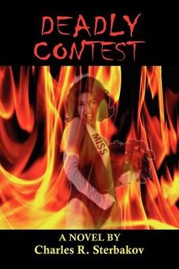 Deadly Contest - Charles R Sterbakov - Livros - Xlibris, Corp. - 9781477146866 - 25 de julho de 2012