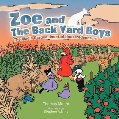 Cover for Thomas Moore · Zoe and the Back Yard Boys: the Magic Garden Haunted House Adventure (Taschenbuch) (2012)
