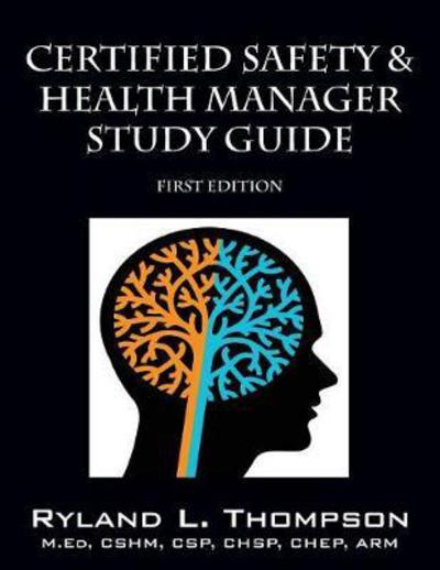 Cover for Ryland L Thompson · Certified Safety &amp; Health Manager Study Guide First Edition (Paperback Book) (2016)