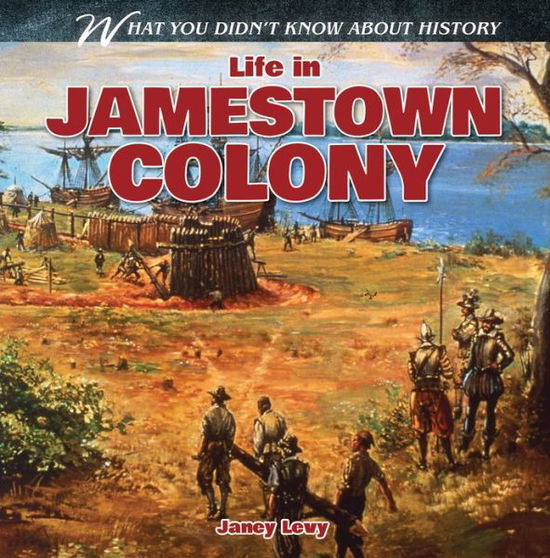 Cover for Janey Levy · Life in Jamestown Colony (Hardcover Book) (2013)