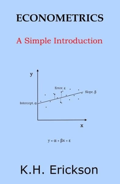 Cover for K H Erickson · Econometrics: A Simple Introduction (Taschenbuch) (2014)