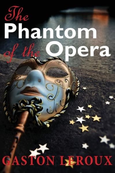 The Phantom of the Opera - Gaston Leroux - Böcker - Createspace - 9781497483866 - 28 mars 2014