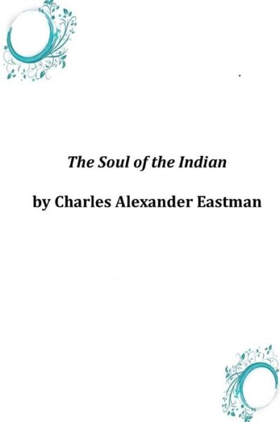 Cover for Charles Alexander Eastman · The Soul of the Indian (Paperback Book) (2014)