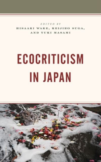 Cover for Hisaaki Wake · Ecocriticism in Japan - Ecocritical Theory and Practice (Paperback Book) (2019)