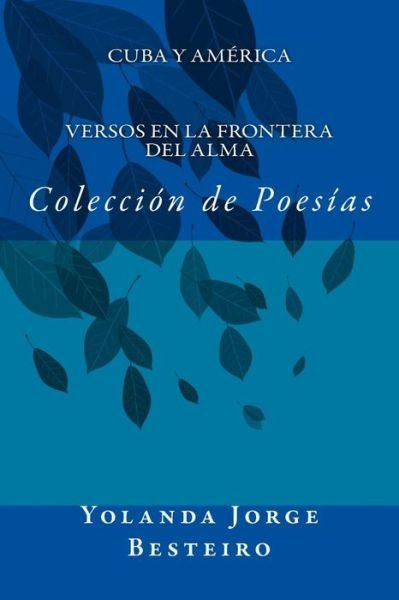 Cover for Lic Yolanda Maria Jorge Besteiro · Cuba Y America. Versos en La Frontera Del Alma.: Coleccion De Poesias (Paperback Book) (2014)