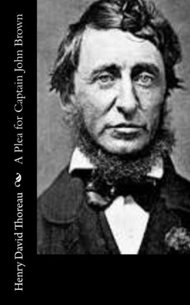 A Plea for Captain John Brown - Henry David Thoreau - Books - CreateSpace Independent Publishing Platf - 9781502310866 - September 9, 2014