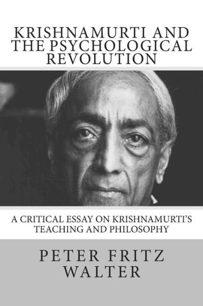 Cover for Peter Fritz Walter · Krishnamurti and the Psychological Revolution: a Critical Essay on Krishnamurti's Teaching and Philosophy (Paperback Book) (2014)