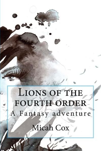 Cover for Micah Cox · Lions of the Fourth Order (Paperback Bog) (2015)