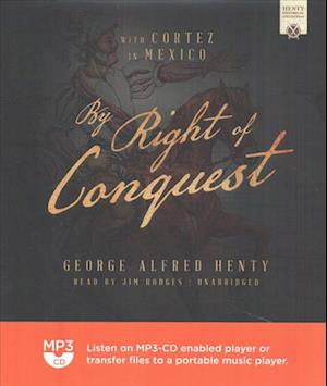 Cover for George Alfred Henty · By Right of Conquest (MP3-CD) (2017)