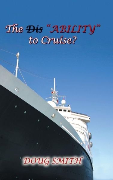 Cover for Doug Smith · The Dis&quot;ability&quot; to Cruise? (Inbunden Bok) (2015)